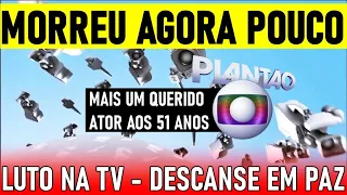 LUTO: MORRE AOS 51 ANOS MAIS UM QUERIDO ATOR, A INFORMAÇÃO FOI DIVULGADA PELA FAMÍLIA "ELE DESCANSOU