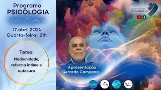 PSICOLOGIA DA ALMA | Mediunidade, reforma íntima e autocura| Gerardo Campana| #14 3T