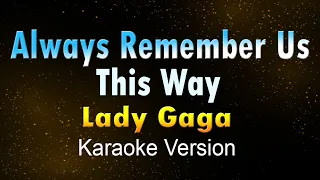 ALWAYS REMEMBER US THIS WAY - Lady Gaga (Karaoke HD)