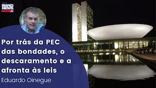 Oinegue: Por trás da PEC das bondades, o descaramento e a afronta às leis