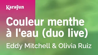 Couleur menthe à l'eau (duo live) - Eddy Mitchell & Olivia Ruiz | Karaoke Version | KaraFun