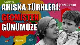 ŞANSSIZ TÜRKLER: AHISKA TÜRKLERİ