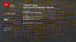 POLITICAL PROTEUS:NATIONALISM’S ENTANGLED HISTORIES  - Nationalism and Internationalism