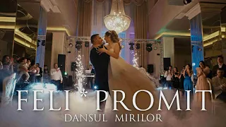 Dansul Mirilor ❤️ FELI - PROMIT