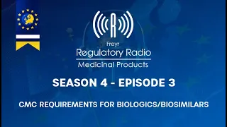 Freyr Regulatory Radio: Season 4 | E 3 - CMC Requirements for Biologics/Biosimilars