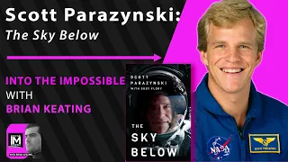 How to BEAT failure, CRUSH obstacles, and THRIVE with NASA Spacewalker Scott Parazynski! (117)