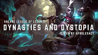 Dynasties & Dystopia | Arcane League Of Legends | Cover by AfroLegacy