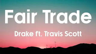 FAIR TRADE - Drake ft. Travis Scott (Lyrics)