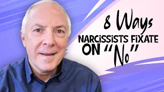 8 Ways Narcissists Fixate On "No"