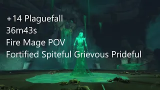Plaguefall PF +14 Mythic Keystone timed - Fortified Spiteful Grievous Prideful- 36m43s Fire Mage POV