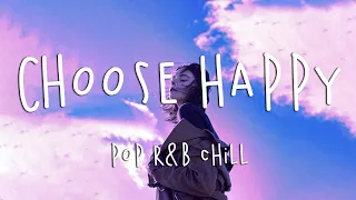 Choose Happy | Top Hits 2023 | English chill songs playlist