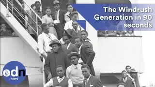 The Windrush Generation explained in 90 seconds