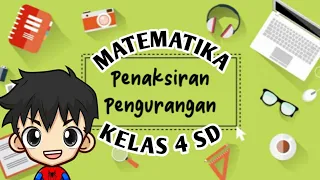 Penaksiran Pengurangan | Matematika Kelas 4 SD