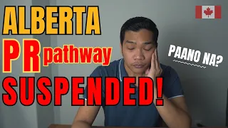 PR PATHWAY SUSPENDED SA ALBERTA | ALBERTA OPPORTUNITY STREAM TEMPORARILY PAUSED | PAANO NA