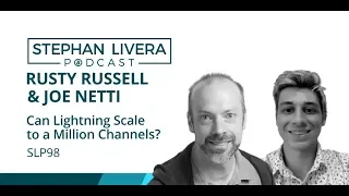 SLP98 Rusty Russell and Joe Netti - Can Lightning Network Scale to a Million Channels?