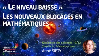 Marathon des Sciences - « Le niveau baisse » Les nouveaux blocages en mathématiques - Anne SIETY