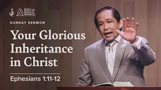 Sunday Sermon • Ephesians 1:11-12 • Your Glorious Inheritance in Christ