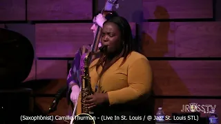 James Ross @ (Saxophonist) Camille Thurman - "Live In The LOU" - @ Jazz St. Louis - www.Jross-tv.com