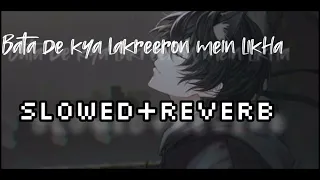 Bata De Kya Lakreeron mein likha Lofi version [Slowed+Reverb] Amaal Mallik &Palak Muchhal Lyrics