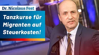 Tanzkurse für Migranten auf Steuerkosten! – Dr. Nicolaus Fest (AfD)