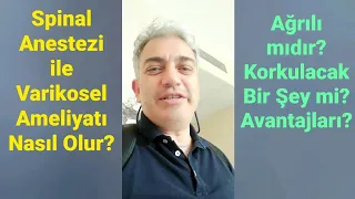 Varikosel Ameliyatı Spinal Anestezi ile Nasıl Olur? Korkulacak Bir şey mi? Avantajları Nelerdir?