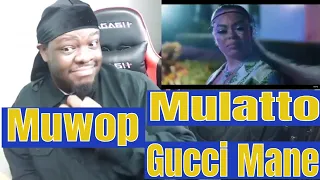 Mulatto & Gucci Mane - MUWOP | REACTION