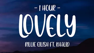 [1 HOUR - Lyrics] Billie Eilish - lovely ft. Khalid