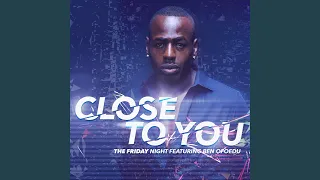 Close to You (feat. Ben Ofoedu)