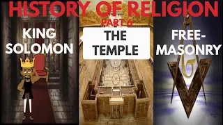 HISTORY OF RELIGION (Part 6): KING SOLOMON, THE TEMPLE, & FREEMASONRY CONNECTION