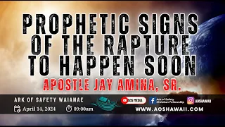 Sunday, April 21, 2024 - Prophetic Signs of the Rapture to Happen Soon