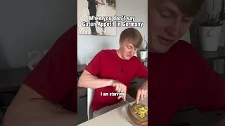 When you don’t say Guten Appetit 🇩🇪🍽️