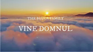 The Beuca Family - Vine Domnul - (Cover Doru Girboan ) [Lyric Video]