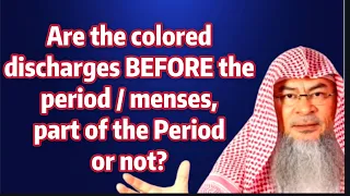 Are the colored discharges BEFORE the period or menses, part of the period or not? | Assim Al Hakeem