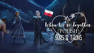When We're Together (polish) | SUBS & TRANS