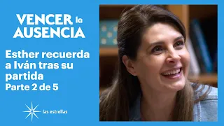 Esther no para de pensar en Iván | Vencer la Ausencia 2/5 | C-4