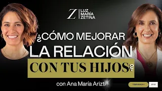 ¿Cómo MEJORAR la RELACIÓN con tus HIJOS? 👏 | Ana María Arizti y Luz