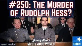 Was Rudolf Hess Murdered? (Nazi Hess Conspiracies) - Jimmy Akin's Mysterious World