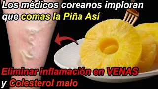 Come la Piña Así! ESTA eliminará las inflamaciones en tus VENAS 100% (Flebitis) y Colesterol malo