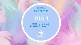 TERAPIA ANGELICAL - Día 1 - Inicio de la manifestación