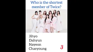 Who is the shortest member of Twice? - Twice quiz