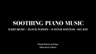 Mesmerizing Piano Music | 10 Hour Edition Sleep Music | No Ads | Black Screen