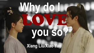 Xiang Liu & Xiao Yao - Why do I love you so?.. (Lost you forever fmv) 相柳 & 小夭 长相思