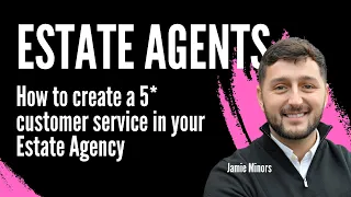 How to create a 5* customer service in and Estate Agency