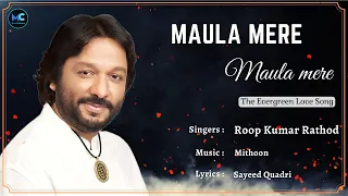 Maula Mere Maula Mere (Lyrics) - Roop Kumar Rathod | Anwar | Mithoon | 90s Hits Love Romantic Songs