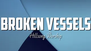 Hillsong Worship - Broken Vessels (Lyrics)