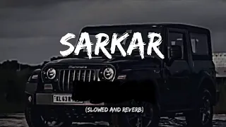 sarkar song | sarkar to sadi apni hai song slow reverb | sarkar song