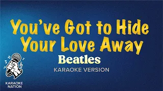 Beatles - You've Got To Hide Your Love Away (Karaoke Song with Lyrics)
