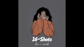 16 Shots - (slowed+reverb)
