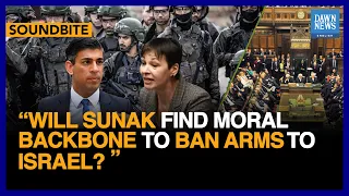 Will Sunak Find Moral Backbone To Ban Arms Sales To Israel? Asks Green Party MP | Dawn News English