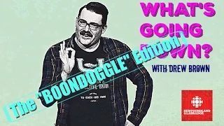 What's Going Down with Drew Brown - The Boondoggle Edition